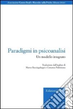 Paradigmi in psicoanalisi. Un modello integrato