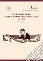 Il ginnasio-liceo nelle memorie di un professore (1859-1888)