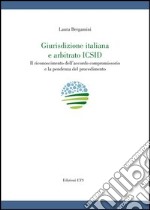 Giurisdizione italiana e arbitrato Icsid. Il riconoscimento dell'accordo compromissorio e la pendenza del procedimento libro