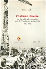 Costruire insieme. La bilateralità nelle costruzioni: storia dell'ente livornese cassa edile libro