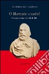 «O libertade o morte!» L'epopea risorgimentale di Buti libro di Bernardini Daniela Puccini Luigi