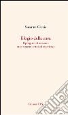 Elogio della cura. Il progetto di restauro: orientamenti critici ed esperienze libro di Caccia Susanna