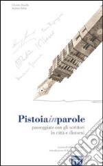 Pistoiainparole. Passeggiate con gli scrittori in città e dintorni