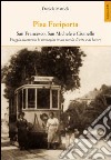 Pisa Foriporta. San Francesco, San Michele e Cisanello. Viaggio attraverso le immagini in un secolo di vita e di lavoro libro