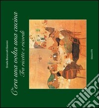 C'era una volta una cucina. Tra ricette e ricordi libro