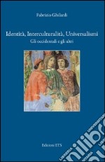 Identità, interculturalità, universalismi. Gli occidentali e gli altri
