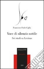 Voce di silenzio sottile. Sei studi su Levinas libro