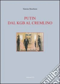 Putin. Dal KGB al Cremlino