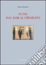 Putin. Dal KGB al Cremlino libro