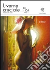Livorno cruciale XX e XXI. Quadrimestrale di arte e cultura. Vol. 11: Eros libro