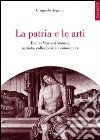 La patria e le arti. Emilio Visconti Venosta patriota, collezionista e conoscitore libro di Angelini Gianpaolo