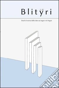 Blityri. Studi di storia delle idee sui segni e le lingue (2012). Vol. 1/1 libro