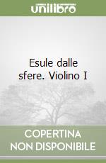 Esule dalle sfere. Violino I libro