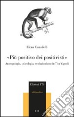 «Più positivo dei positivisti». Antropologia, psicologia, evoluzionismo in Tito Vignoli libro