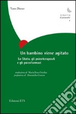 Un bambino «viene» agitato. Lo stato, gli psicoterapeuti e gli psicofarmaci