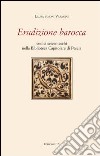 Erudizione barocca. Codici seicenteschi nella biblioteca capitolare di Pescia libro