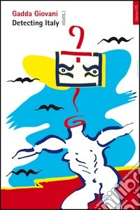 Detecting Italy. Vol. 1: La narrativa ultraesordiente del Gadda Giovani libro