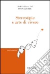 Stereotipie e arte di vivere libro