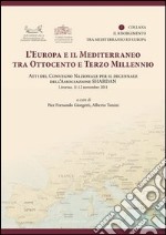 L'Europa e il Mediterraneo tra Ottocento e Terzo Millennio. Atti del Convegno Nazionale (Livono, 11-12 novembre 2011) libro