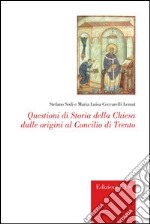 Questioni di storia della chiesa dalle origini al concilio di Trento libro