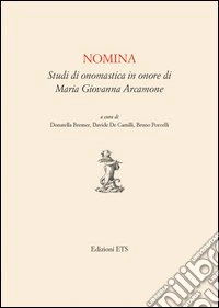 Nomina. Studi in onomastica in onore di Maria Giovanna Arcamone libro