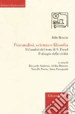 Psicanalisi, scienza e filosofia. Un'analisi del testo di S. Freud «Il disagio della civiltà»