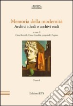 Memoria della modernità. Archivi ideali e archivi reali. Vol. 1 libro