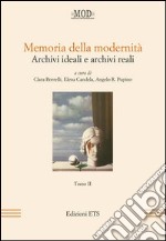 Memoria della modernità. Archivi ideali e archivi reali. Vol. 2 libro