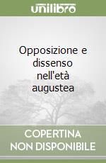 Opposizione e dissenso nell'età augustea libro