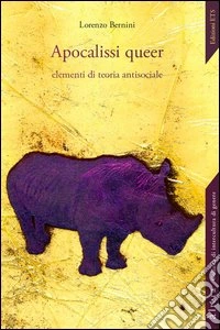 Apocalissi queer. Elementi di teoria antisociale libro