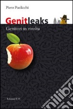 Genitleaks. Genitori in rivolta libro