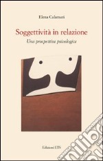 Soggettività in relazione. Una prospettiva psicologica