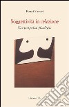 Soggettività in relazione. Una prospettiva psicologica libro