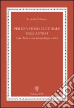 Per una storia culturale dell'antico. Contributi a una antropologia storica libro