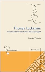 Thomas Luckmann. Lineamenti di una teoria del linguaggio libro