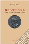 «Naturamque novat». Simboli e significati delle medaglie di Galileo. Ediz. illustrata libro