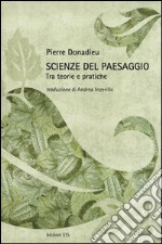 Scienze del paesaggio. Tra teorie e pratiche. Ediz. illustrata