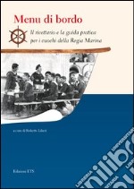 Menù di bordo. Il ricettario e la guida pratica per i cuochi della regia marina libro