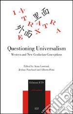 Questioning universalism. Western and new confucian conceptions libro