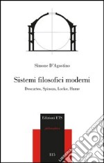 Sistemi filosofici moderni. Descartes, Spinoza, Locke, Hume libro