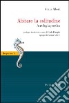 Abitare la solitudine. Antologia poetica libro