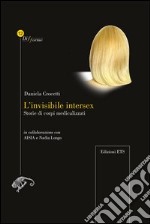 L'invisibile intersex. Storie di corpi medicalizzati libro