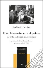 Il codice materno del potere. Autorità, partecipazione, democrazia libro