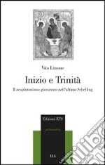 Inizio e trinità. Il neoplatonismo giovanneo nell'ultimo Schelling libro