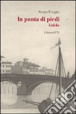 In punta di piedi. Liriche libro