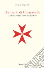 Bernardo Di Chiaravalle. Alcune storie fuori dall'alveo