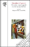 Questioni di genere. Tra vecchi e nuovi pregiudizi e nuove o presunte libertà libro