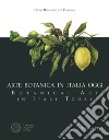 Arte botanica in Italia oggi-Botanical Art in Italy Today. Ediz. bilingue libro