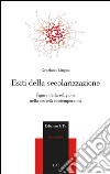 Esiti della secolarizzazione. Figure della religione nella società contemporanea libro