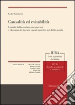 Causalità ed evitabilità. Formula della condicio sine qua non e rilevanza dei decorsi causali ipotetici nel diritto penale